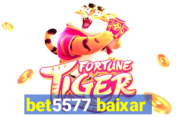 bet5577 baixar